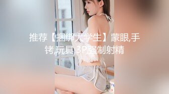  【极品嫩妹❤️美乳翘臀】纯欲美少女，重磅回归  夹断小鸡鸡的嫩穴操起来一定很爽34部合集