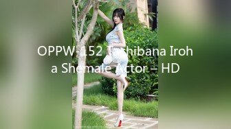 OPPW-152 Tachibana Iroha Shemale Actor – HD