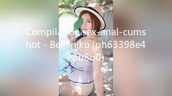 Compilation sex-anal-cumshot - Belleniko (ph63398e4e8b8b0)